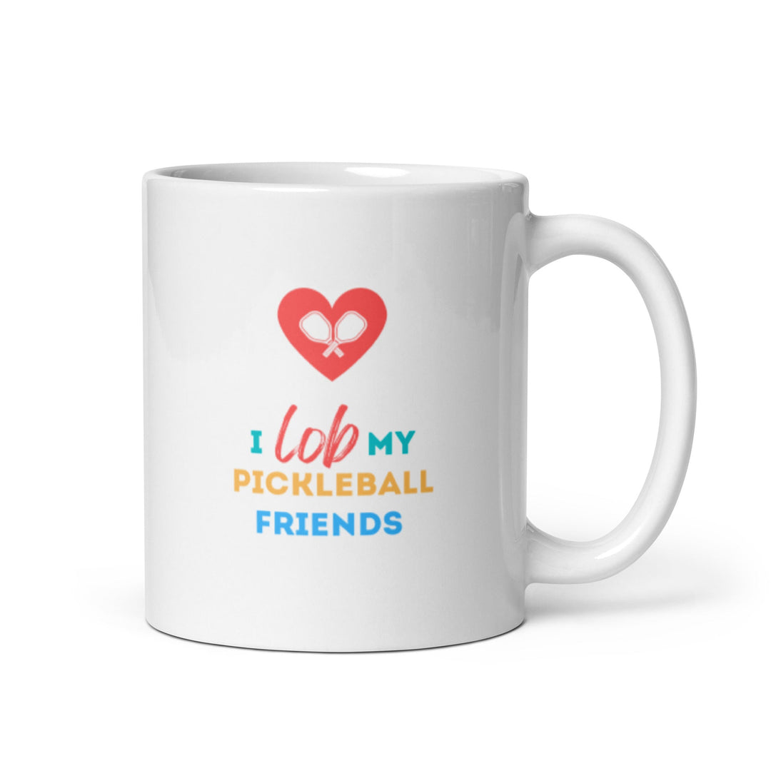 I Lob My Pickleball Friends - Coffee Mug - The Pickleball Gift Store
