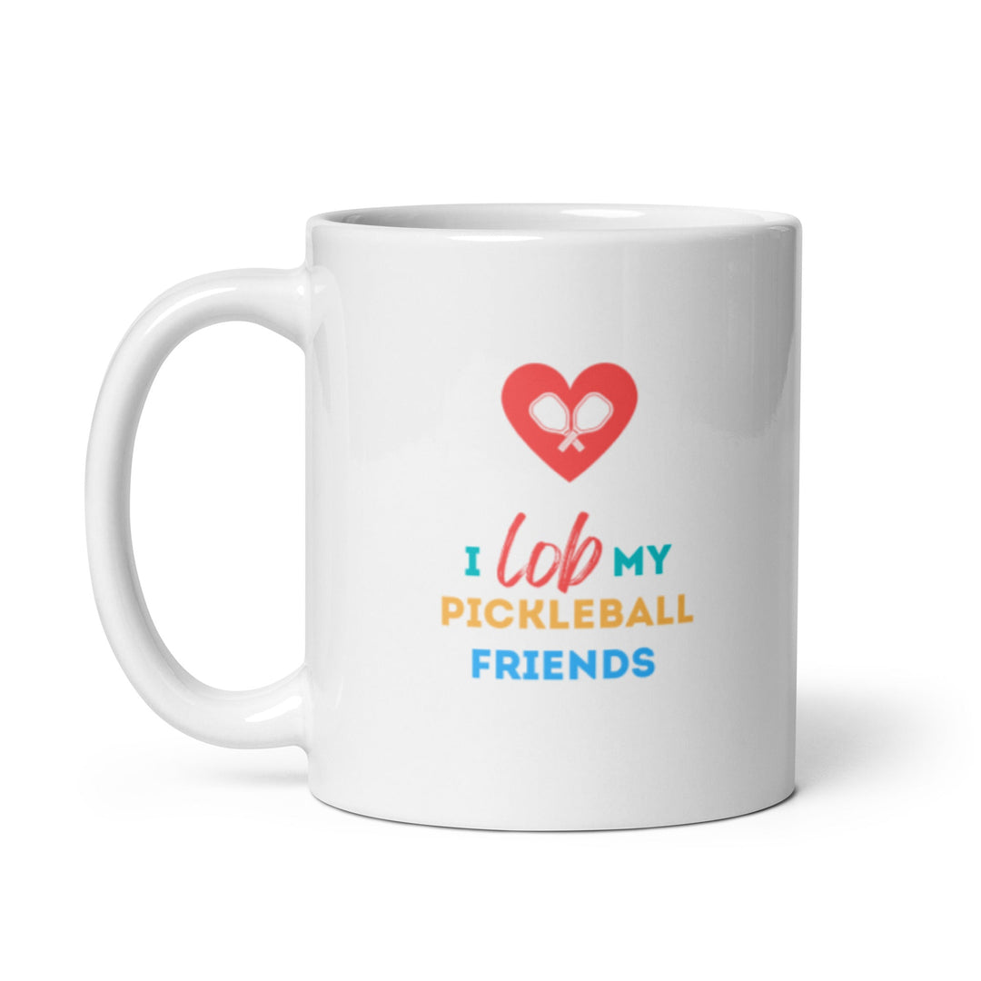 I Lob My Pickleball Friends - Coffee Mug - The Pickleball Gift Store