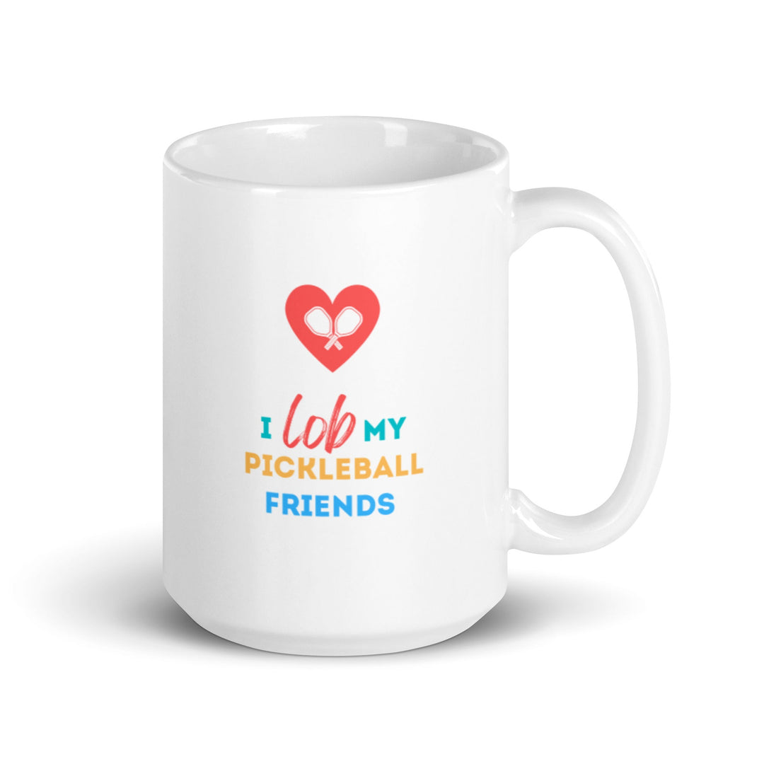 I Lob My Pickleball Friends - Coffee Mug - The Pickleball Gift Store