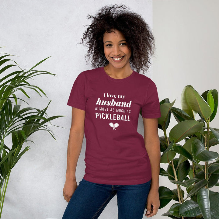 I Love My Husband Almost As Much As Pickleball - Unisex t-shirt - The Pickleball Gift Store