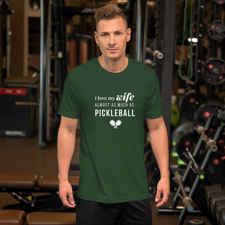 I Love My Wife Almost As Much As Pickleball - Unisex t-shirt - The Pickleball Gift Store