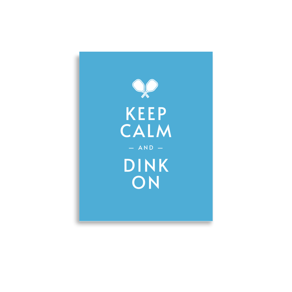 Keep Calm & Dink On - Poster - The Pickleball Gift Store