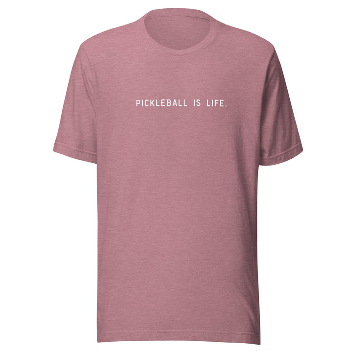 Pickleball is Life - Unisex t-shirt - The Pickleball Gift Store