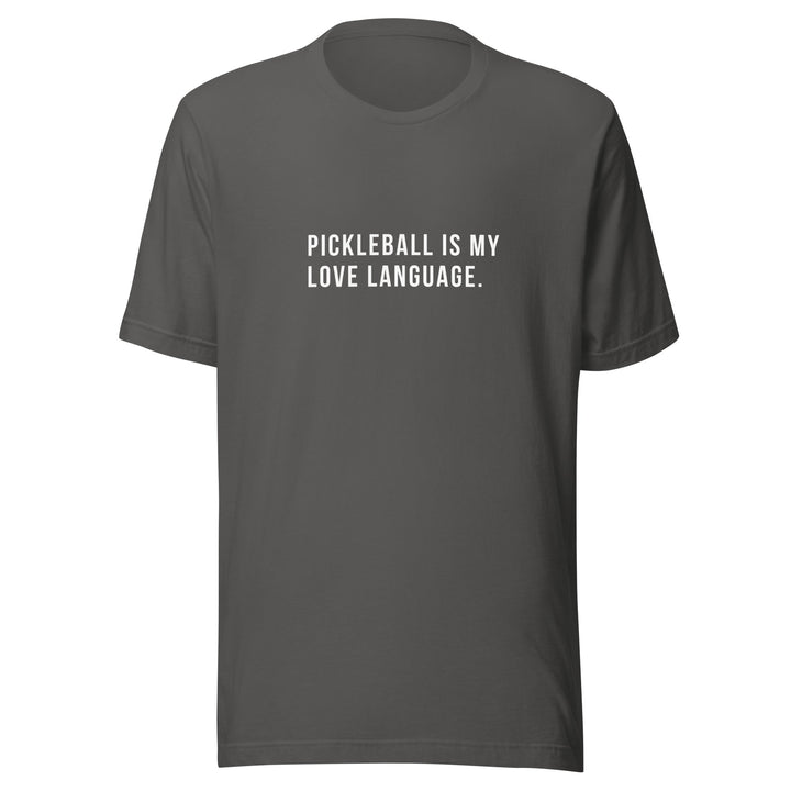 Pickleball Is My Love Language - Unisex t-shirt - The Pickleball Gift Store