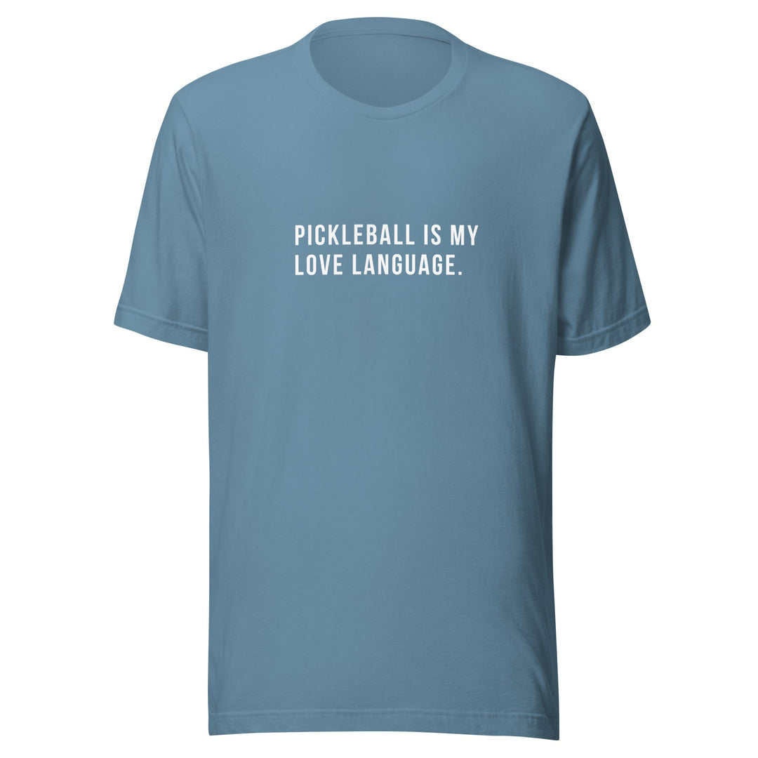 Pickleball Is My Love Language - Unisex t-shirt - The Pickleball Gift Store