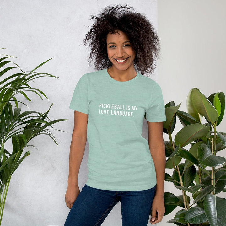 Pickleball Is My Love Language - Unisex t-shirt - The Pickleball Gift Store