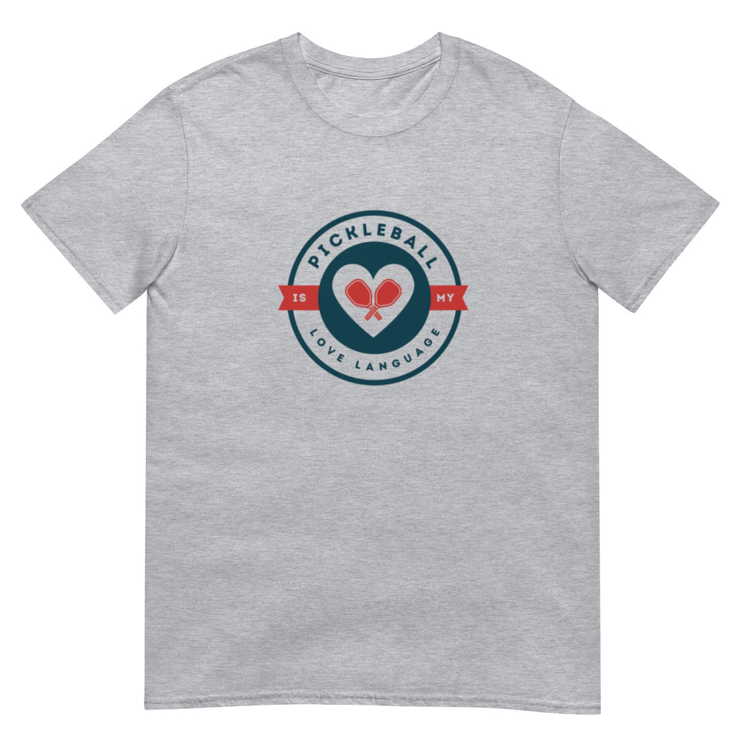 Pickleball Is My Love Language - Unisex T-Shirt - The Pickleball Gift Store