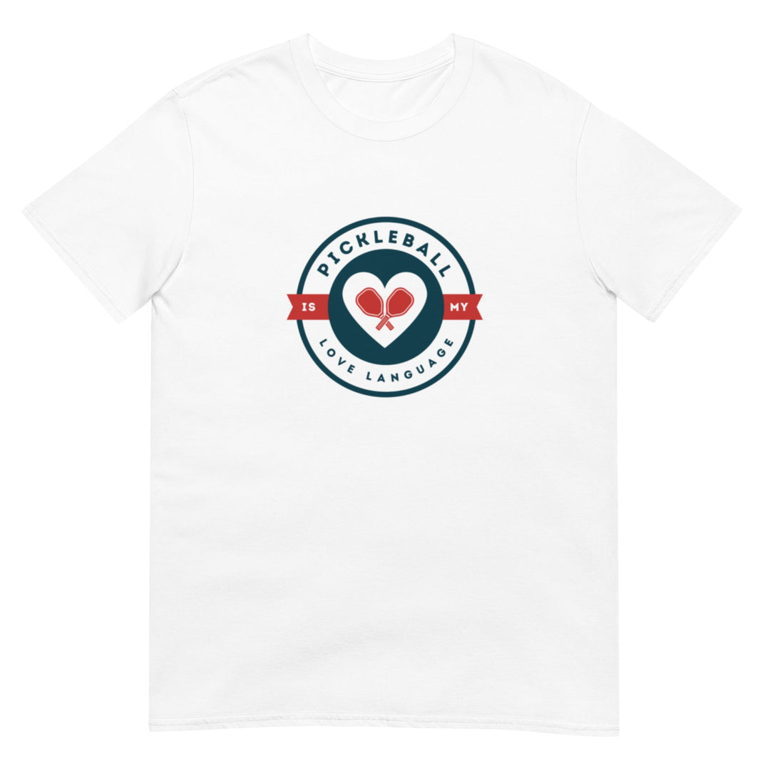 Pickleball Is My Love Language - Unisex T-Shirt - The Pickleball Gift Store